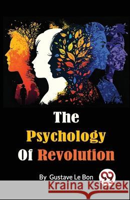 The Psychology Of Revolution Gustave Le Bon   9789357486682 Double 9 Booksllp