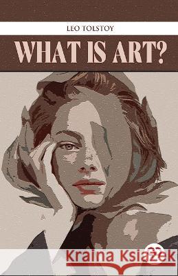 What Is Art? Leo Tolstoy   9789357487580 Double 9 Books