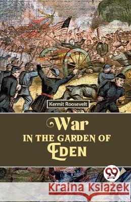 War In The Garden Of Eden Kermit Roosevelt   9789357487603 Double 9 Books