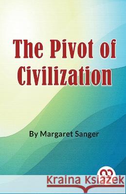 The Pivot Of Civilization Margaret Sanger   9789357487726 Double 9 Books