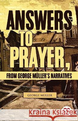 Answers To Prayer, From George Muller'S Narratives George Muller   9789357487931 Double 9 Books