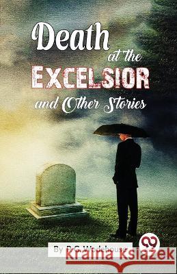 Death At The Excelsior and Other Stories P G Wodehouse   9789357488471 Double 9 Books