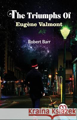 The Triumphs Of Eugene Valmont Robert Barr   9789357488921 Double 9 Books