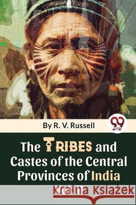 The Tribes And Castes Of The Central Provinces Of India Vol. 2 R V Russell   9789357489379 Double 9 Books