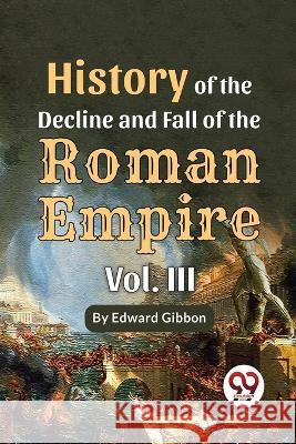 History Of The Decline And Fall Of The Roman Empire Vol-3 Edward Gibbon   9789357489447 Double 9 Books