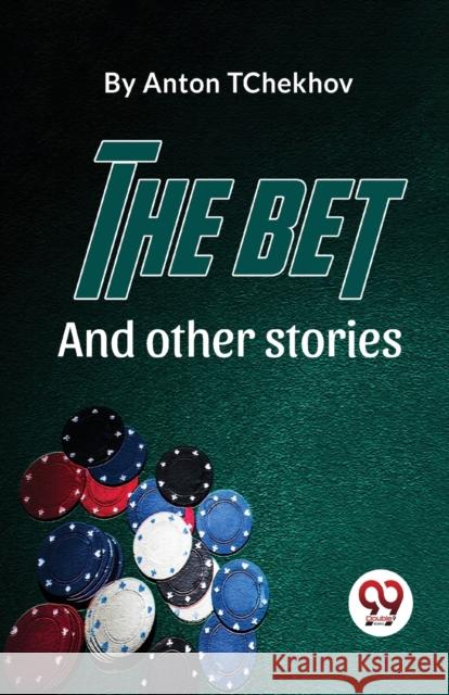 The Bet and Other Stories Anton Tchekhov 9789357489577