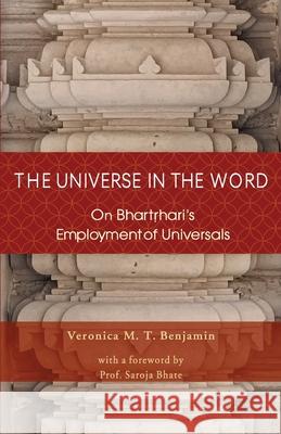 The Universe in the Word: On Bhartrhari's Employment of Universals Veronica M 9789357600309