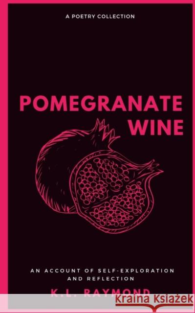 Pomegranate Wine K L Raymond   9789357612654 Libresco Feeds Private Limited