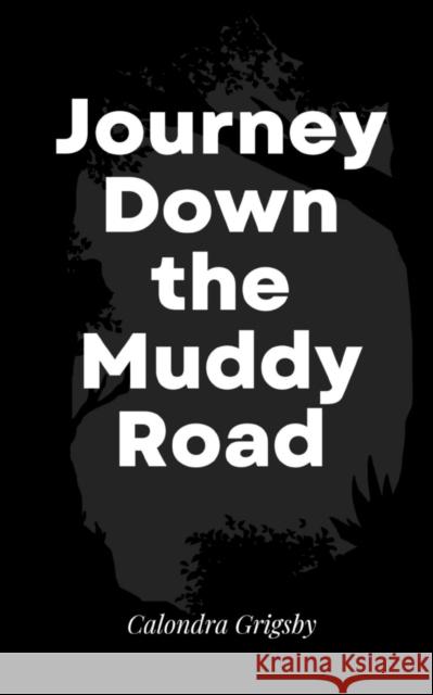 Journey Down the Muddy Road Calondra Grigsby   9789357612883 Libresco Feeds Private Limited