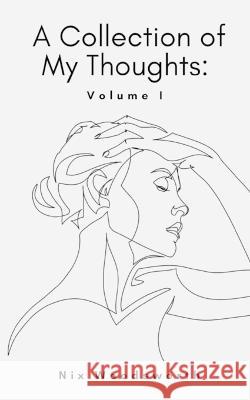 A Collection of My Thoughts: Volume I Nix Woodsworth   9789357612920