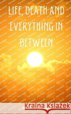 Life, Death and everything in between Michelle Leonard   9789357613347