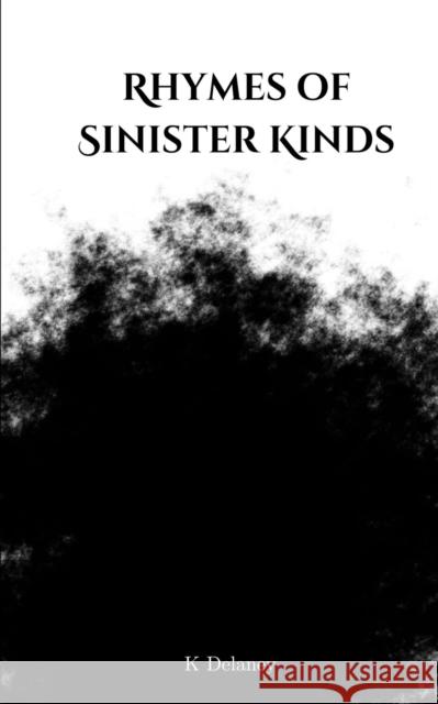 Rhymes of Sinister Kinds K Delaney   9789357617079 Libresco Feeds Private Limited