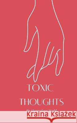Toxic Thoughts Hannelora Wald 9789357617710
