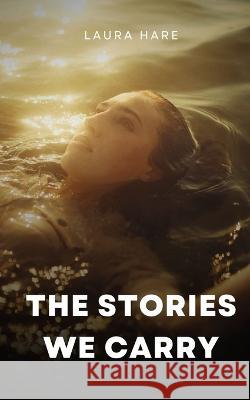 The Stories We Carry Laura Hare   9789357619790