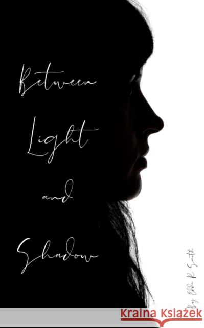 Between Light and Shadow Edda R Smith   9789357691833 Libresco Feeds Private Limited