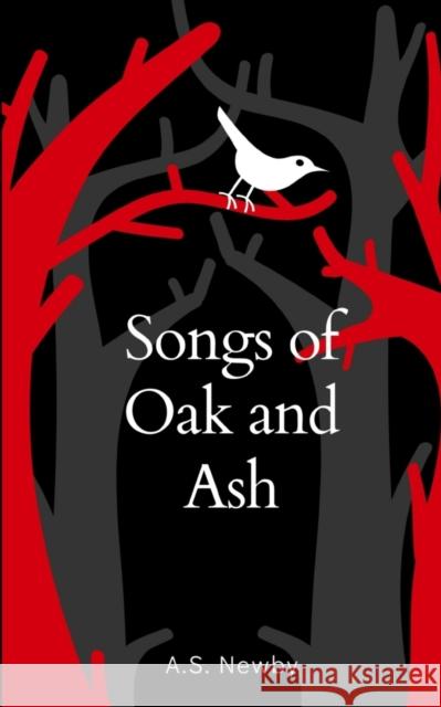 Songs of Oak and Ash A S Newby   9789357696746 Libresco Feeds Private Limited