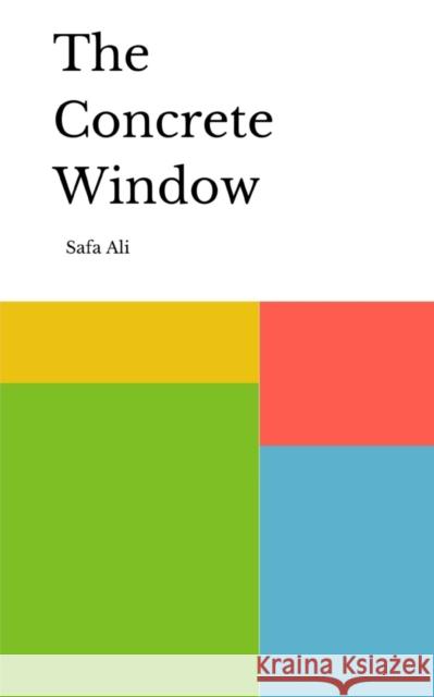 The Concrete Window Safa Ali   9789357697163 Libresco Feeds Private Limited