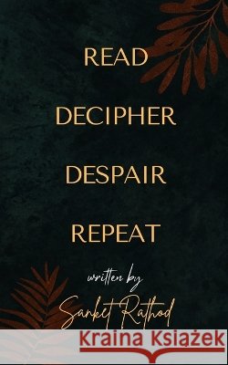 Read Decipher Despair Repeat Rathod, Sanket 9789357747325