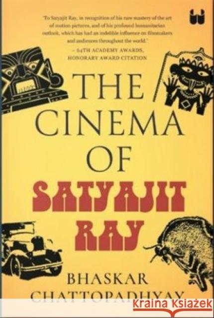 The: Cinema of Satyajit Ray Bhaskar Chattopadhyay   9789357761369 Westland Nonfiction