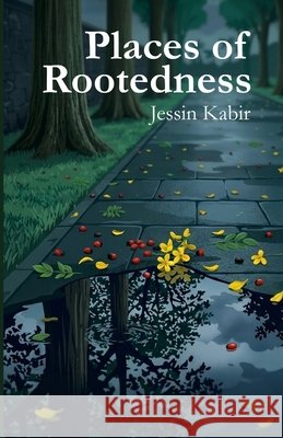 Places of Rootedness Jessin Kabir 9789357779500 Jessin Kabir