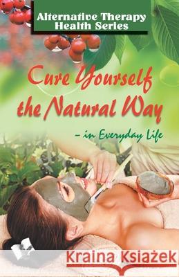 Cure Yourself the Natural Way Vikas Khatri 9789357941457