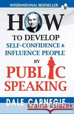 How to Develop Self-Confidence & Influence People By Public Speaking Dale Carnegie 9789357943277 V & S Publisher