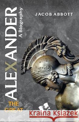 Alexander The Great Jacob Abbott 9789357943338 V & S Publisher