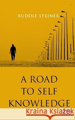 Road to Self-Knowledge Rudolf Steiner   9789357990301 Delhi Open Books