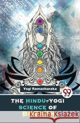 The Hindu-Yogi Science Of Breath Yogi Ramacharaka   9789358017113 Double 9 Books