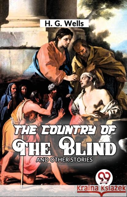The Country of the Blind and Other Story H.G. Wells 9789358017946 Double 9 Books LLP