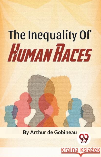 The Inequality of Human Races Arthur De Gobineau 9789358019001