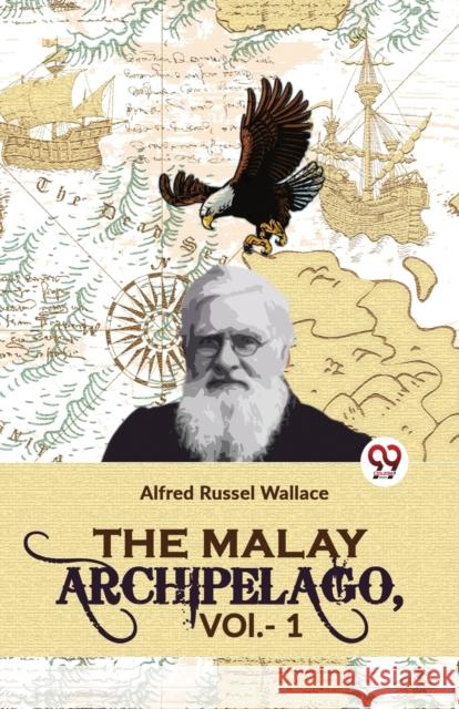 The Malay Archipelago Alfred Russel Wallace 9789358019186