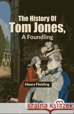 The History Of Tom Jones, A Foundling Henry Fielding   9789358019599 Double 9 Books