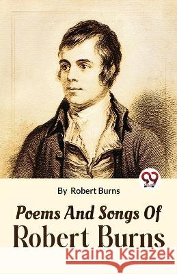 Poems And Songs Of Robert Burns Robert Burns   9789358019698 Double 9 Books