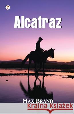 Alcatraz Max Brand 9789358047523 Pharos Books Private Limited