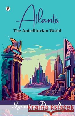 The Antediluvian World Ignatius Donnelly 9789358048988