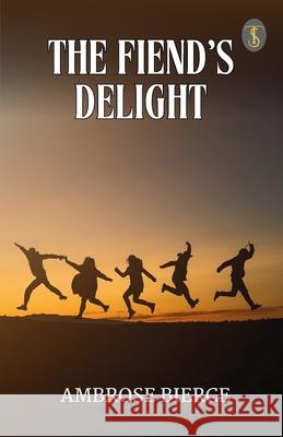 The Fiend's Delight Ambrose Bierce 9789358054743