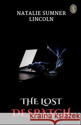 The Lost Despatch Natalie Sumner Lincoln 9789358056884