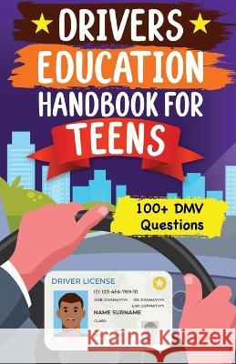 Drivers Education Handbook For Teens: Basic to Advance Driving Tips for New Drivers (DMV MCQs) Joie Nan Gg Groups  9789358133714 Kalki