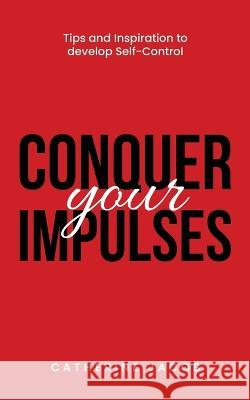 Conquer Your Impulses Catherine Jacob   9789358190052