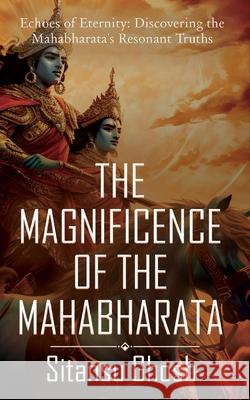 The Magnificence Of The Mahabharata Sitansu Ghosh 9789358195866