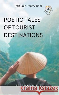 Poetic Tales of Tourist Destination Sree Varshini R   9789358260885 Ink of Knowledge Publisher