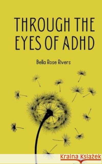 Through the eyes of ADHD Bella Rose Rivers 9789358311327