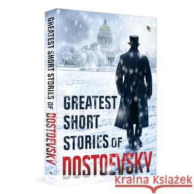 Greatest Short Stories of Dostoevsky Fyodor Dostoevsky 9789358567021 Fingerprint! Publishing