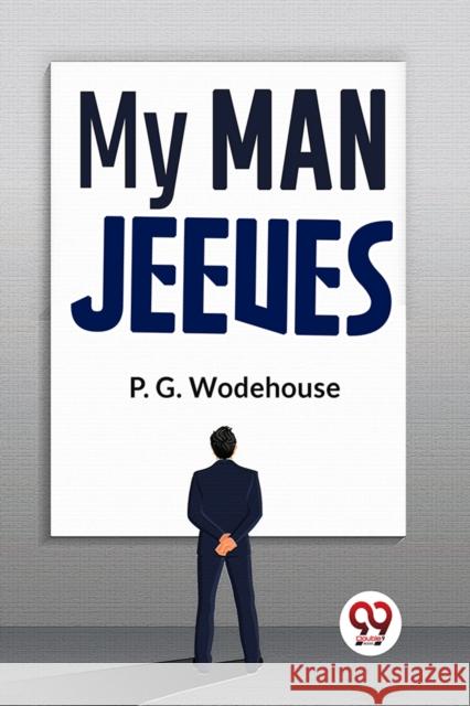 My Man Jeeves P.G. Wodehouse 9789358592016 Double 9 Books LLP