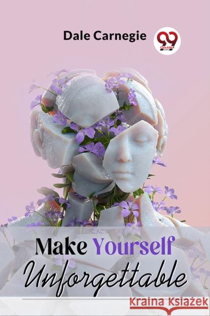 Make Yourself Unforgettable Dale Carnegie 9789358592504 Double 9 Books