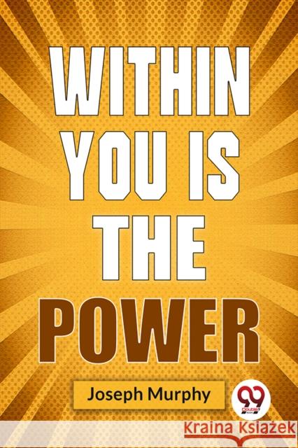 Within You Is The Power Joseph Murphy 9789358592771 Double 9 Books