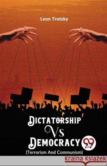 Dictatorship vs. Democracy (Terrorism and Communism) Leon Trotsky 9789358711103