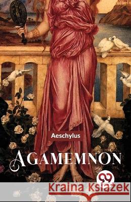 Agamemnon Aeschylus   9789358712100 Double 9 Books