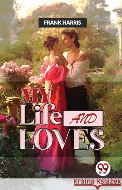 My Life and Loves Frank Harris 9789358712537
